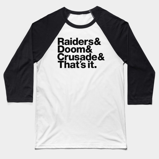 Raiders & Doom & Crusade & That's It. - black font Baseball T-Shirt by HtCRU